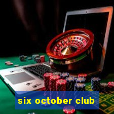 six october club