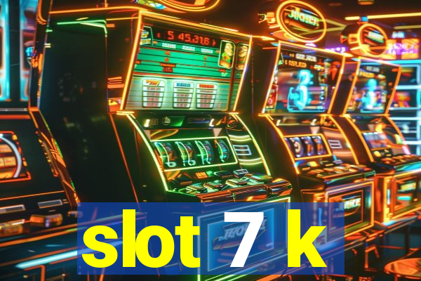 slot 7 k