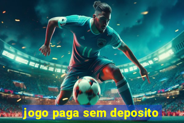 jogo paga sem deposito