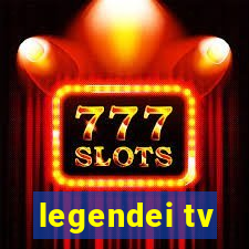 legendei tv