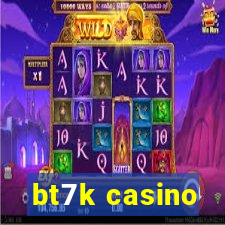 bt7k casino