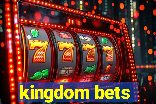 kingdom bets