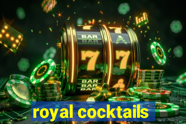 royal cocktails