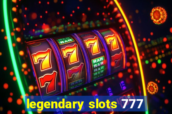 legendary slots 777