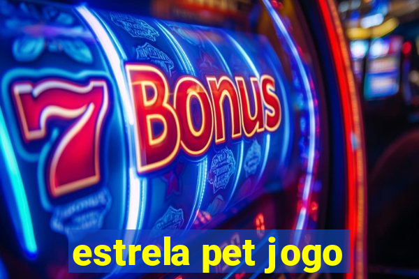 estrela pet jogo