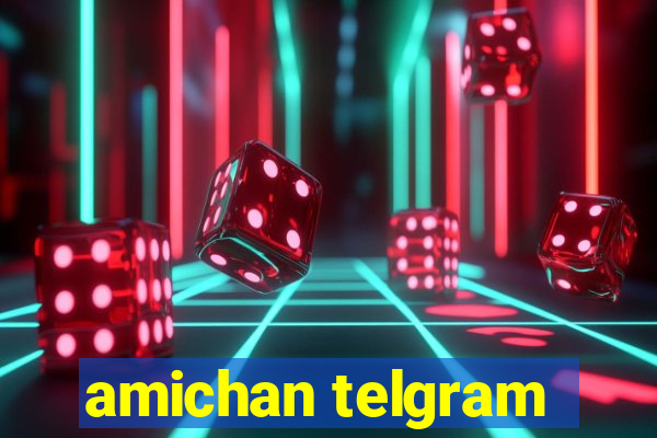 amichan telgram