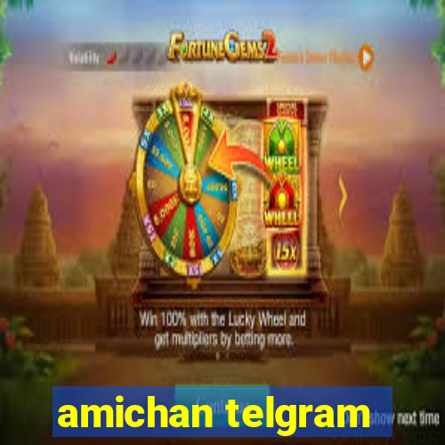 amichan telgram