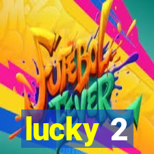 lucky 2