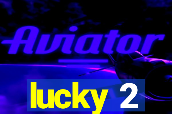 lucky 2