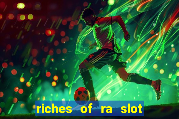 riches of ra slot slot free play