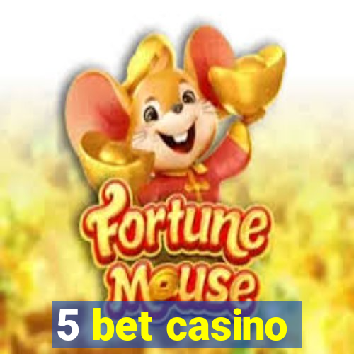 5 bet casino