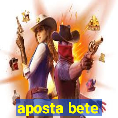 aposta bete