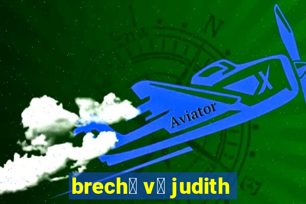 brech贸 v贸 judith