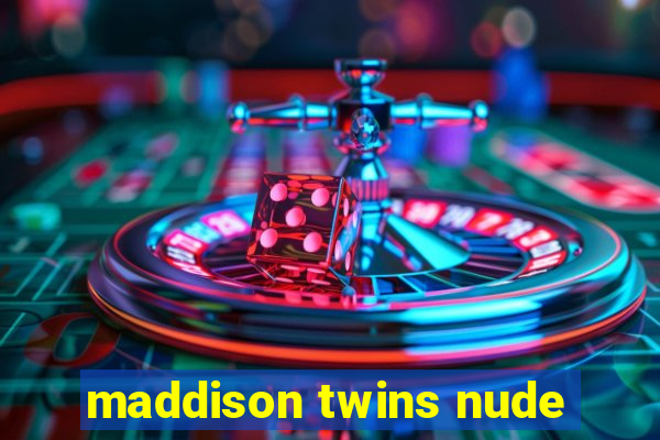 maddison twins nude