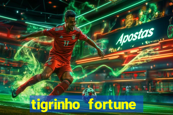 tigrinho fortune dinheiro infinito