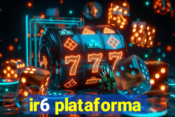 ir6 plataforma