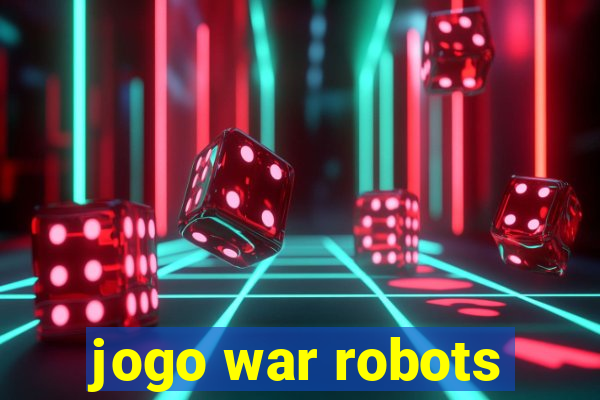 jogo war robots