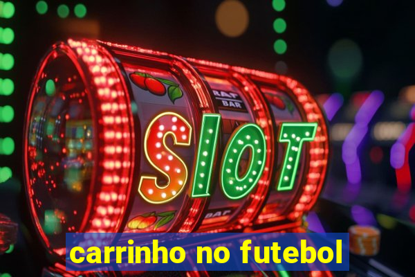 carrinho no futebol