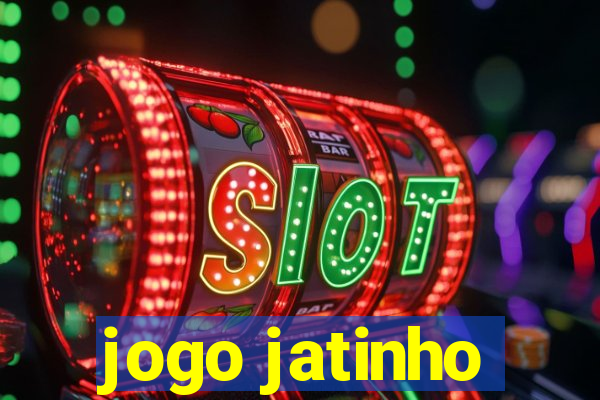 jogo jatinho