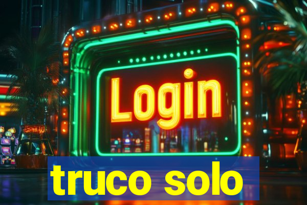 truco solo