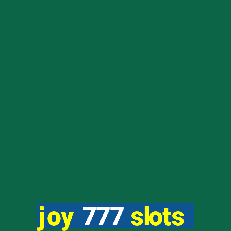 joy 777 slots