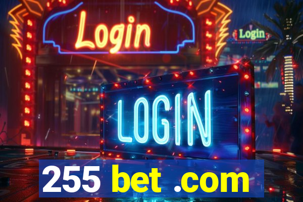 255 bet .com