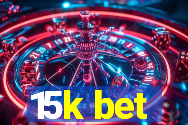 15k bet