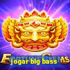 jogar big bass