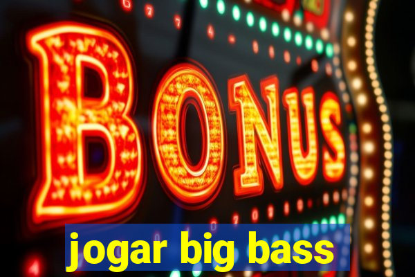 jogar big bass