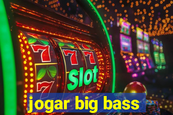 jogar big bass