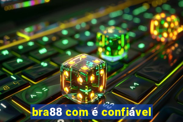 bra88 com é confiável