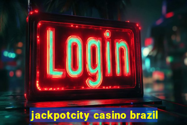 jackpotcity casino brazil