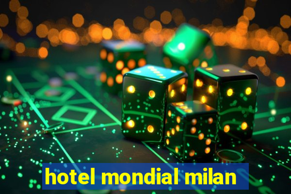 hotel mondial milan