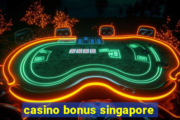 casino bonus singapore