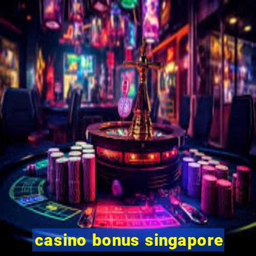 casino bonus singapore