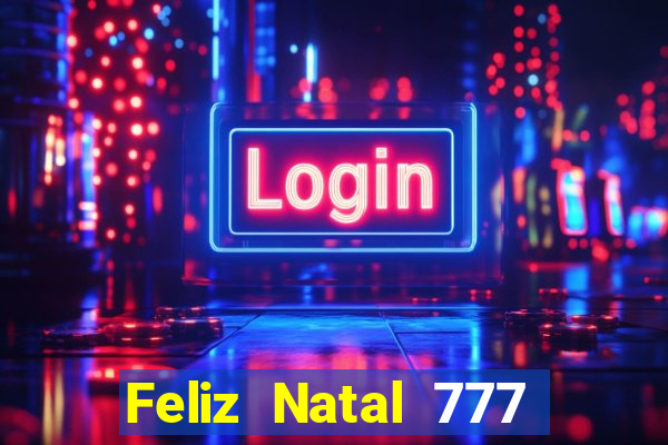 Feliz Natal 777 plataforma login