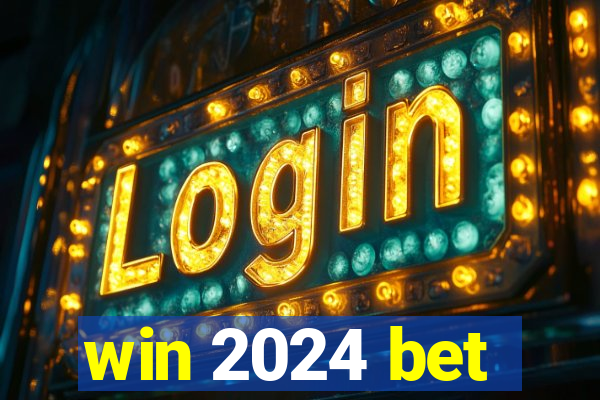 win 2024 bet