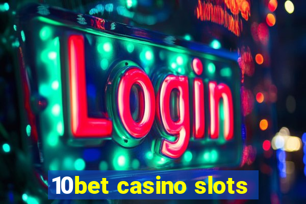 10bet casino slots