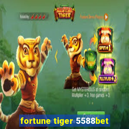 fortune tiger 5588bet