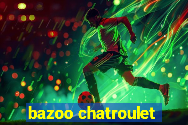 bazoo chatroulet