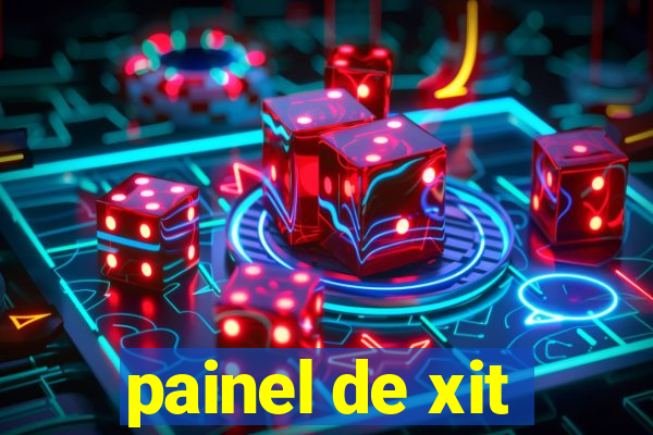 painel de xit