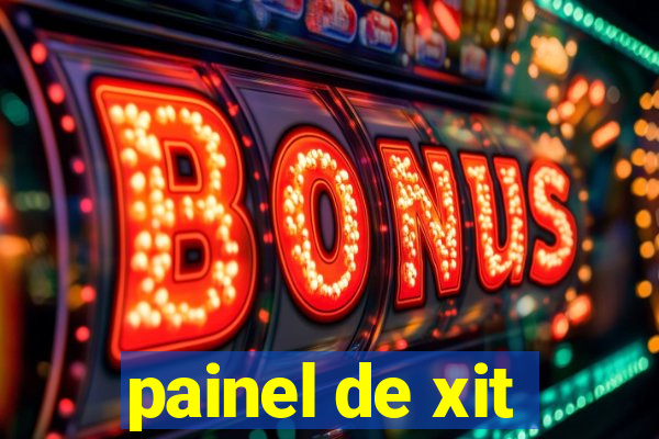 painel de xit