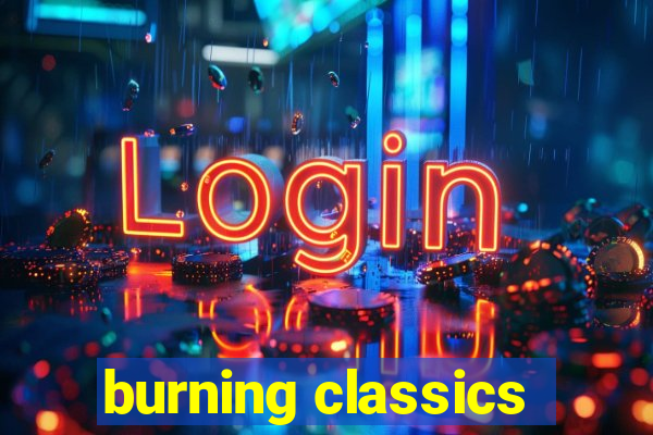 burning classics