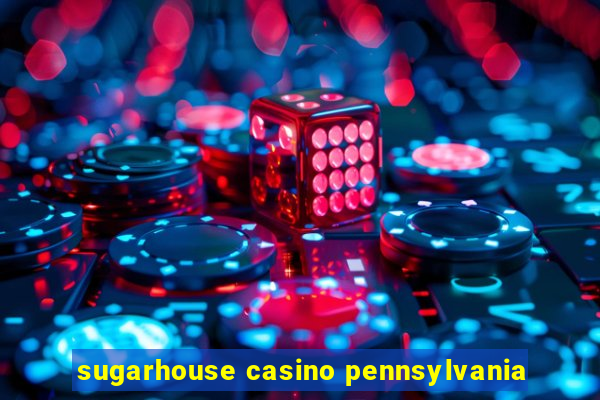 sugarhouse casino pennsylvania