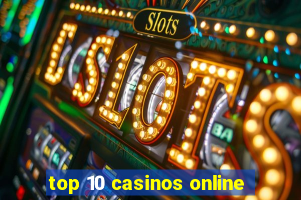 top 10 casinos online