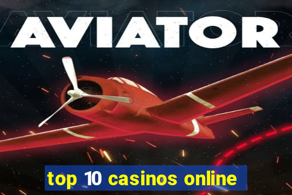 top 10 casinos online