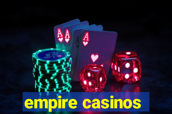 empire casinos