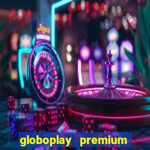 globoplay premium mod apk