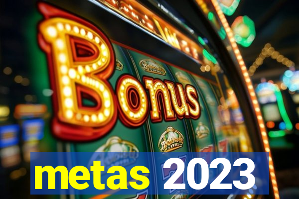 metas 2023