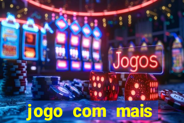 jogo com mais chances de ganhar